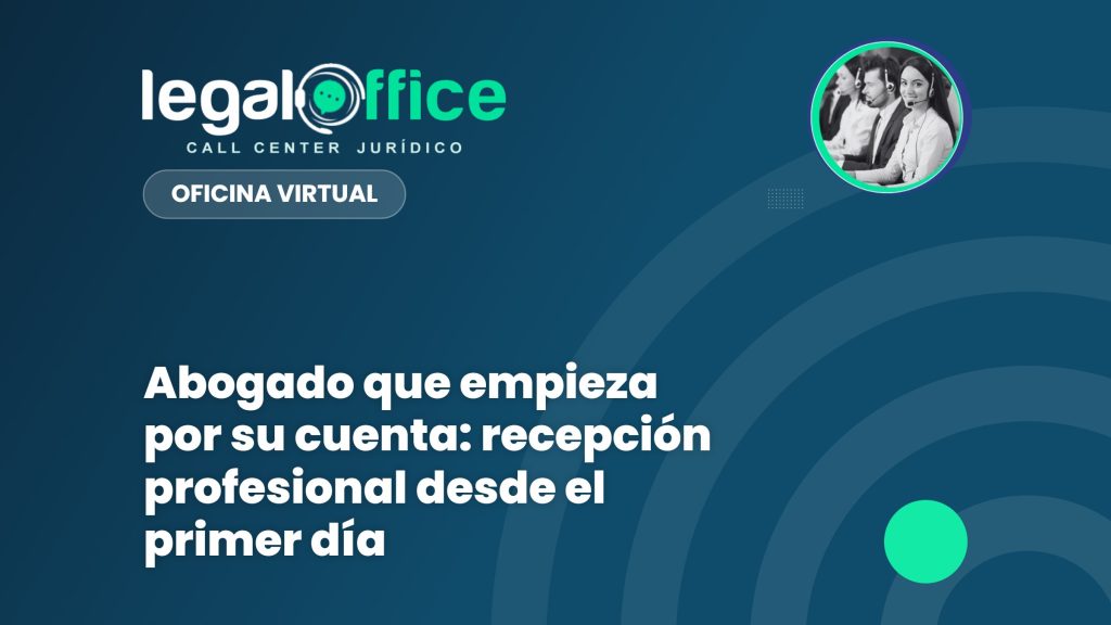 Abogado que empieza por su cuenta: recepción profesional desde el primer día