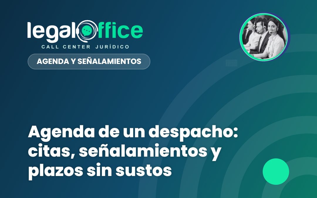 Agenda de un despacho: citas, señalamientos y plazos sin sustos