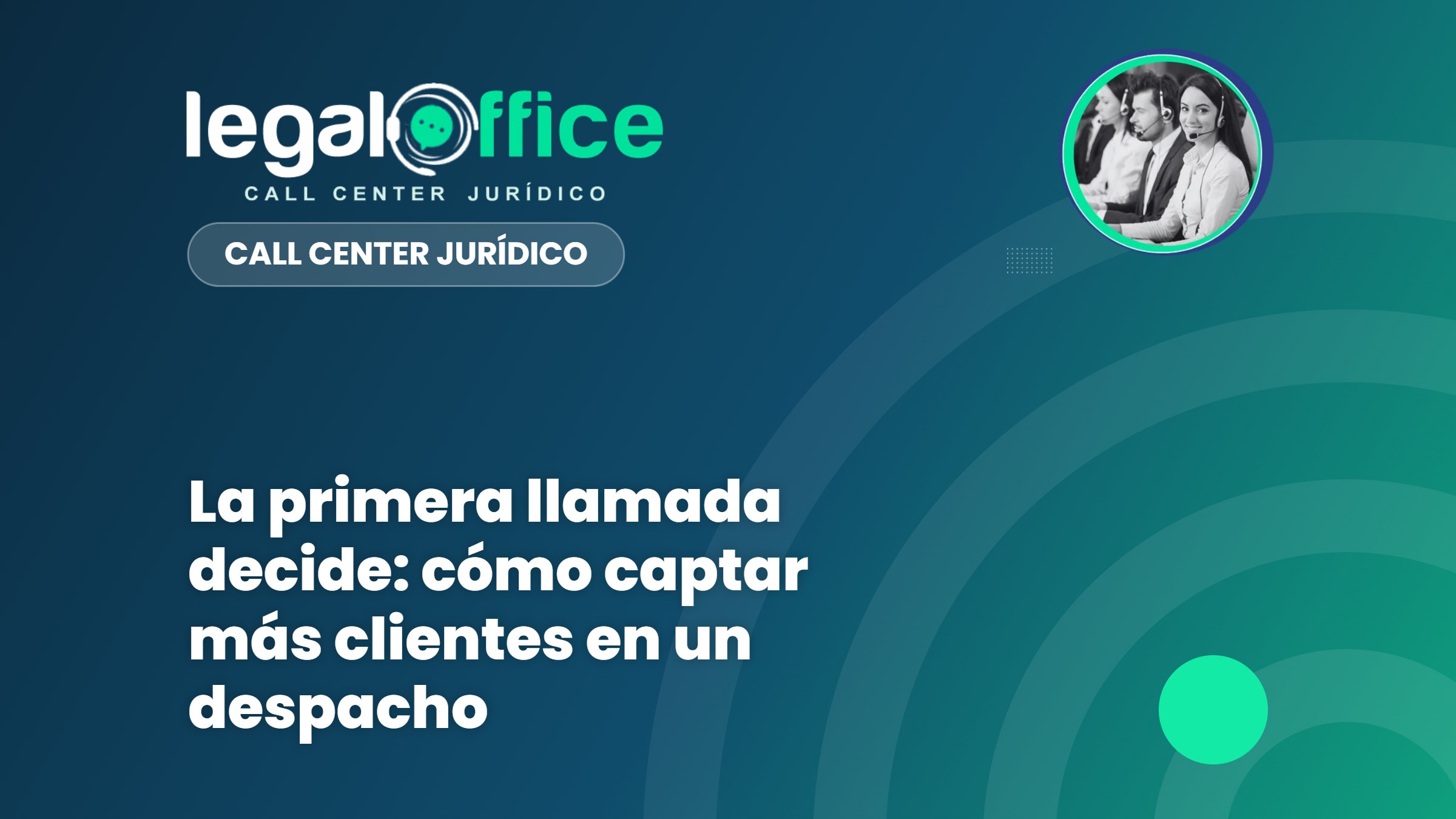 La primera llamada decide: cómo captar más clientes en un despacho